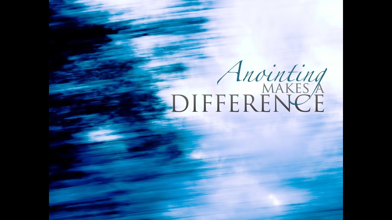 Featured image for 'Anointing Makes a Difference'