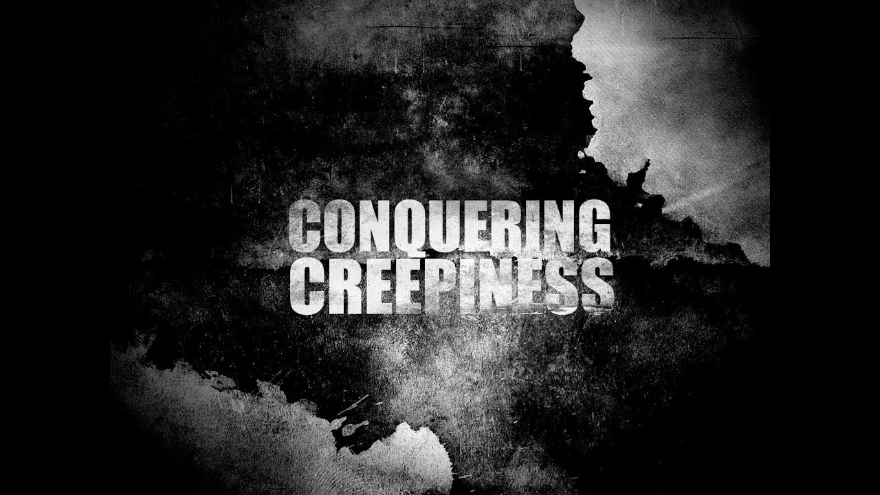 Featured image for 'Conquering Creepiness'