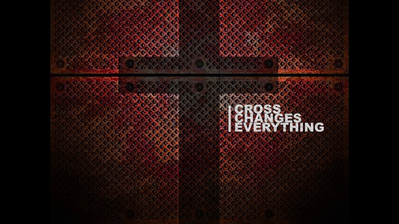 Featured image for 'Cross Changes Everything'