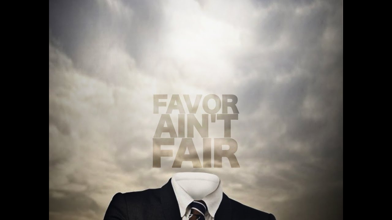 Featured image for 'Favor Ain’t Fair'