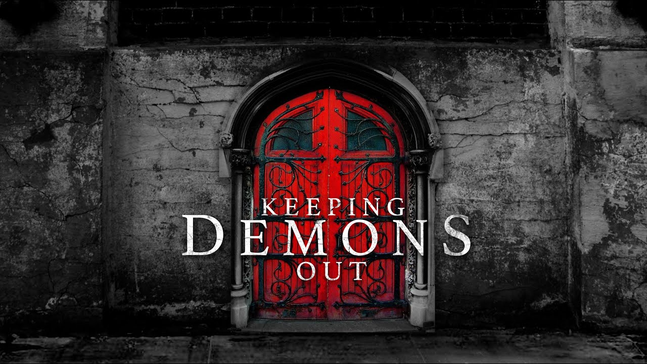 Featured Image for “Keep Demons Out”