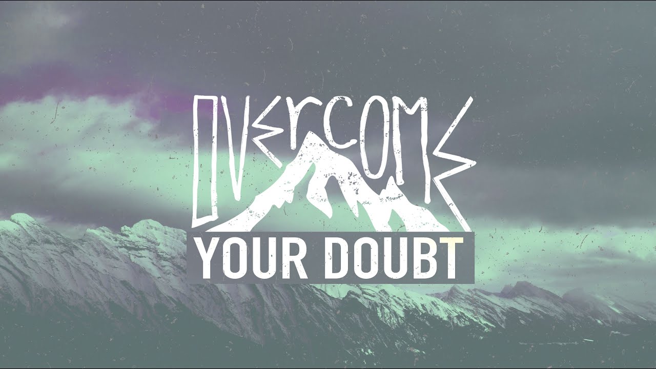 Featured image for 'Overcome Your Doubt'