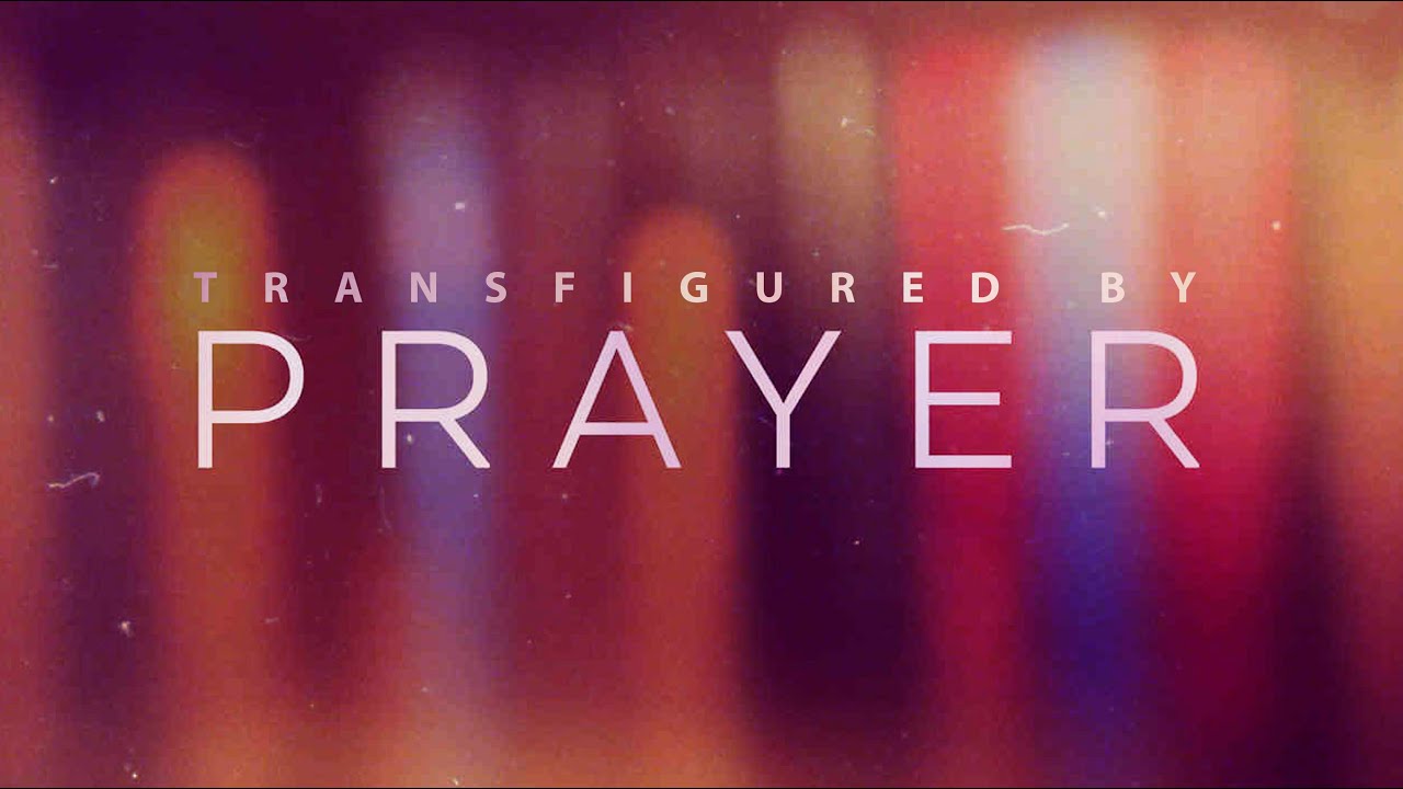 Featured image for 'Transfigured by Prayer'