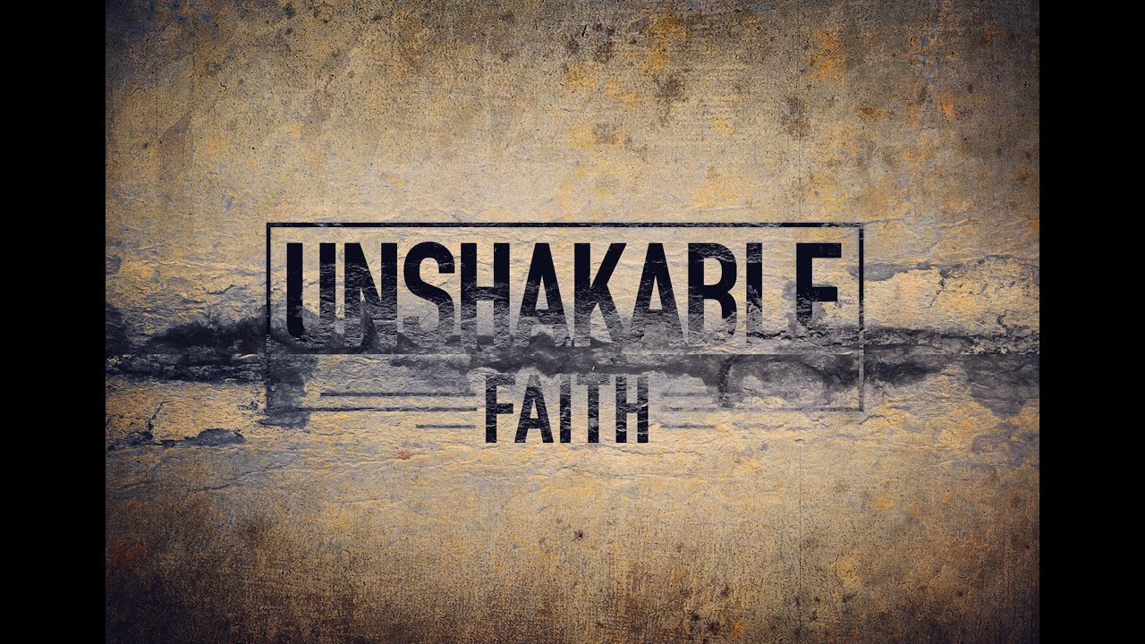 Featured Image for “Unshakable Faith”