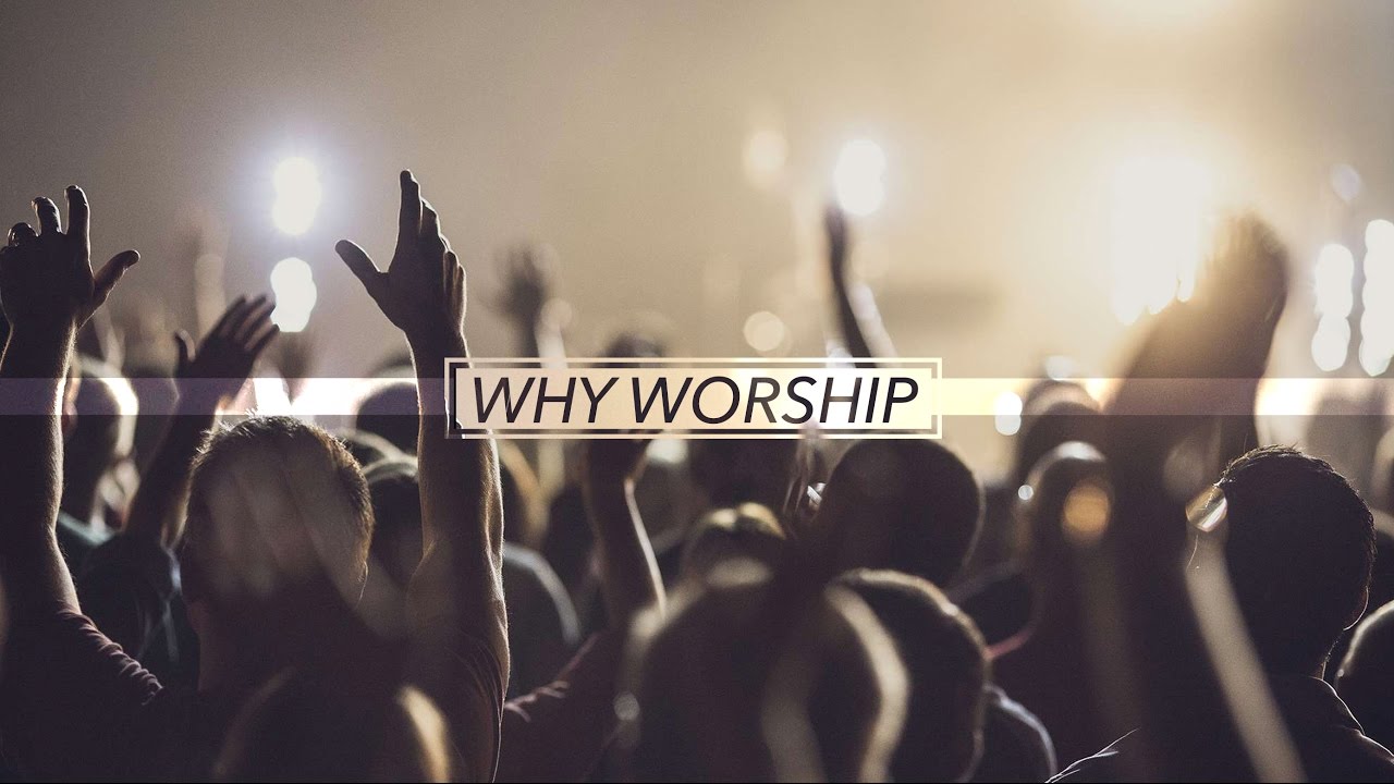 Featured image for 'Why Worship'