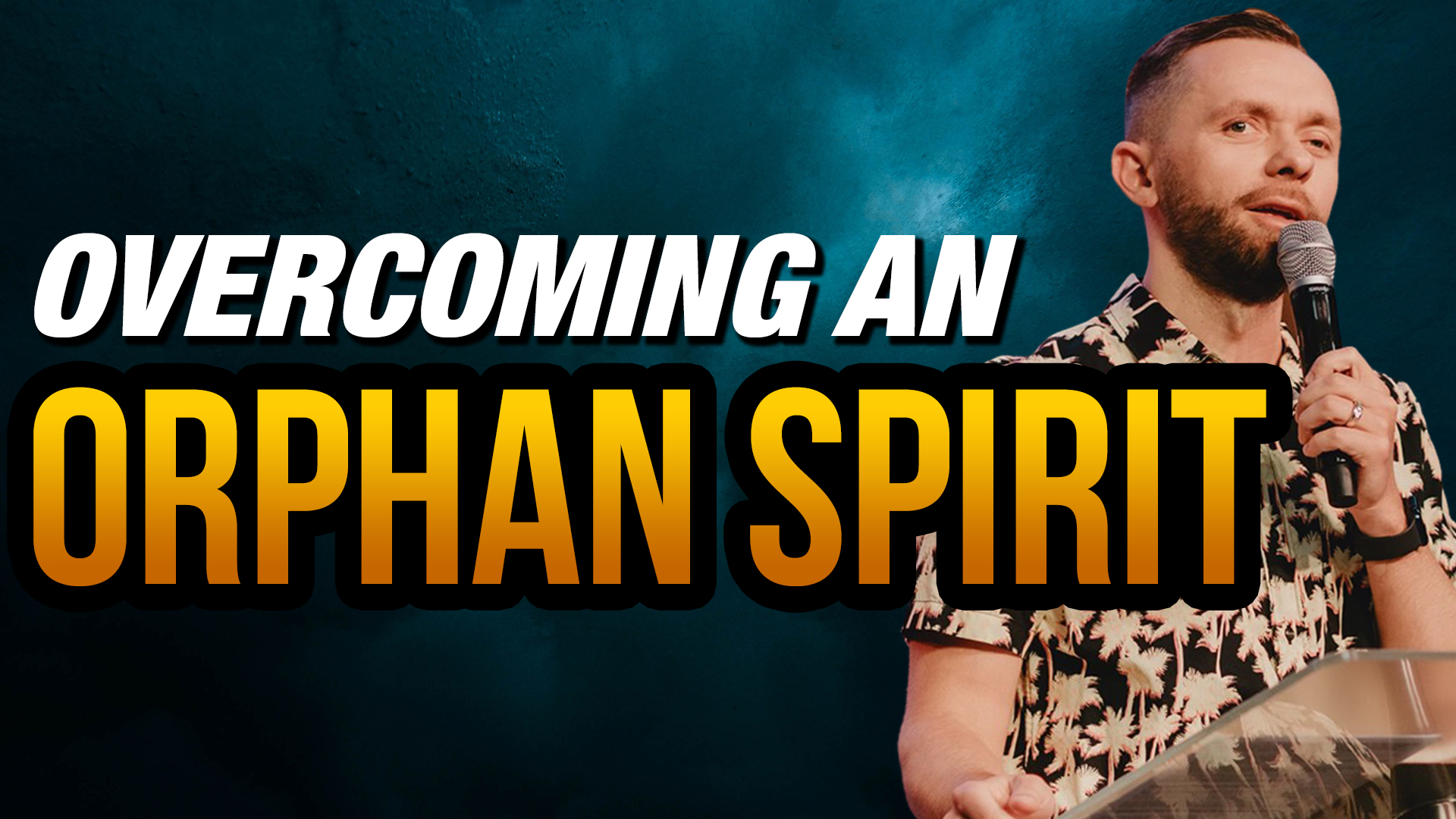 Featured image for 'Overcoming an Orphan Spirit'