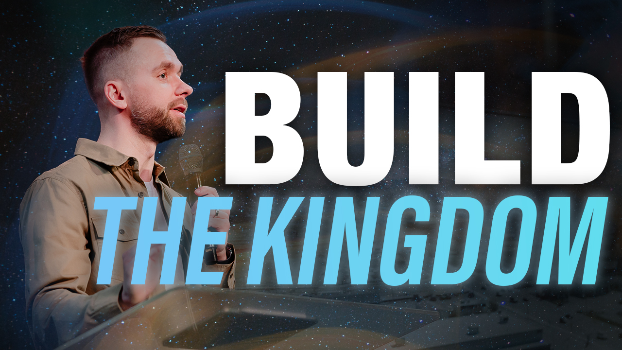 Featured Image for “Build the Kingdom”